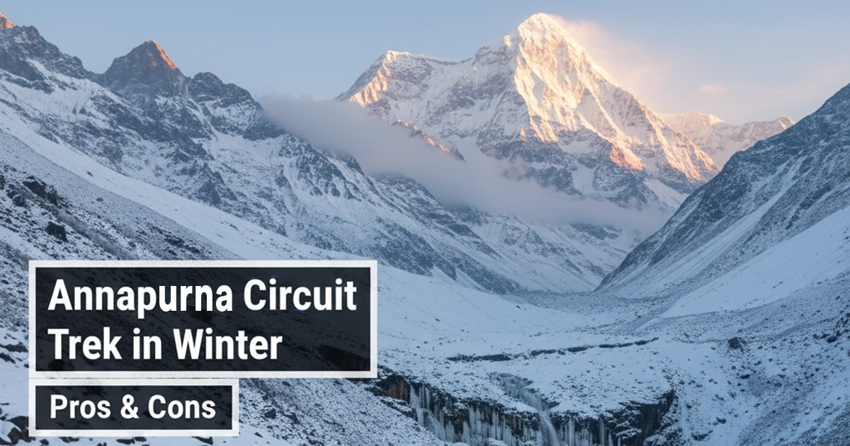 Annapurna Circuit Trek in Winter: Pros & Cons